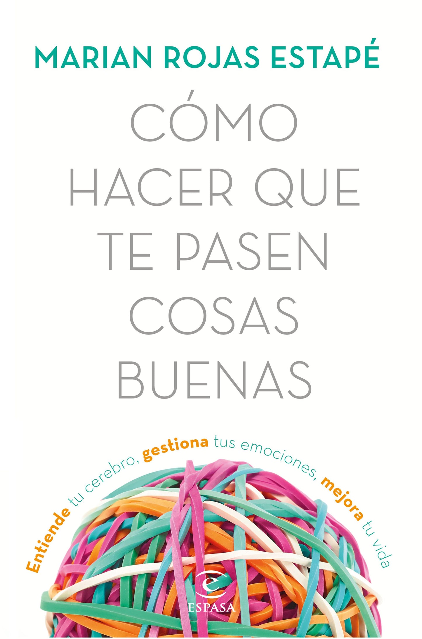 Cómo hacer que te pasen cosas buenas Edición actualizada