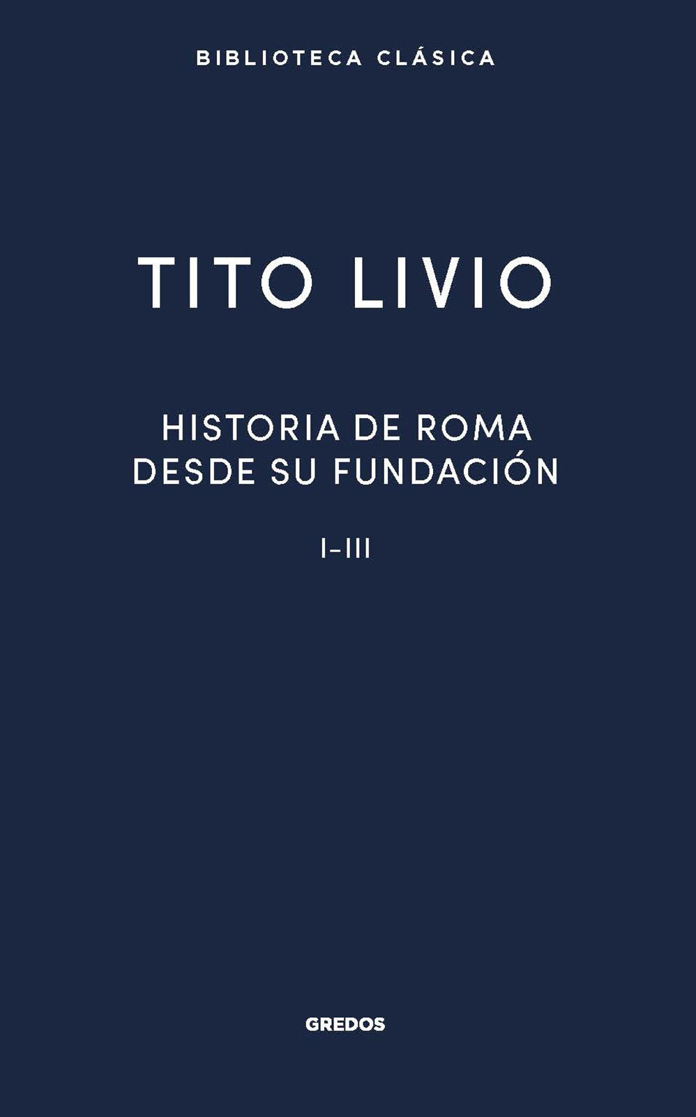 HISTORIA DE ROMA DESDE SU FUNDACION I III