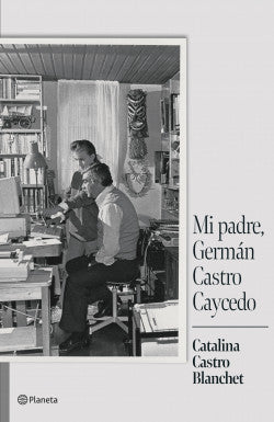 MI PADRE GERMAN CASTRO CAYCEDO