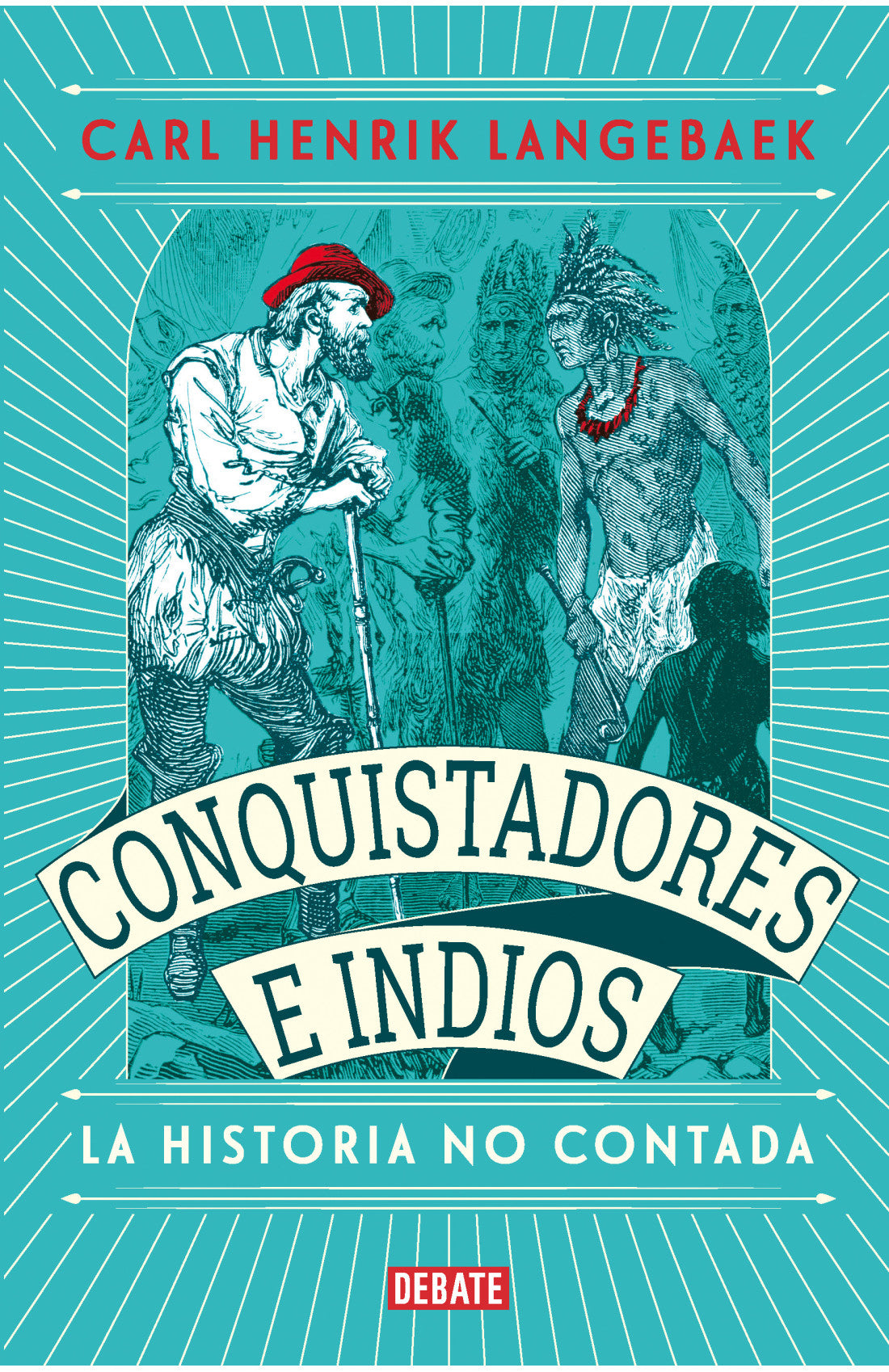 Conquistadores e indios La historia no contada