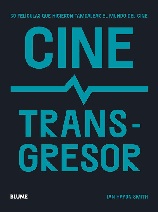 CINE TRANSGRESOR 50 PELICULAS QUE HICERON TAMBALEAR EL MUNDO DE CINE