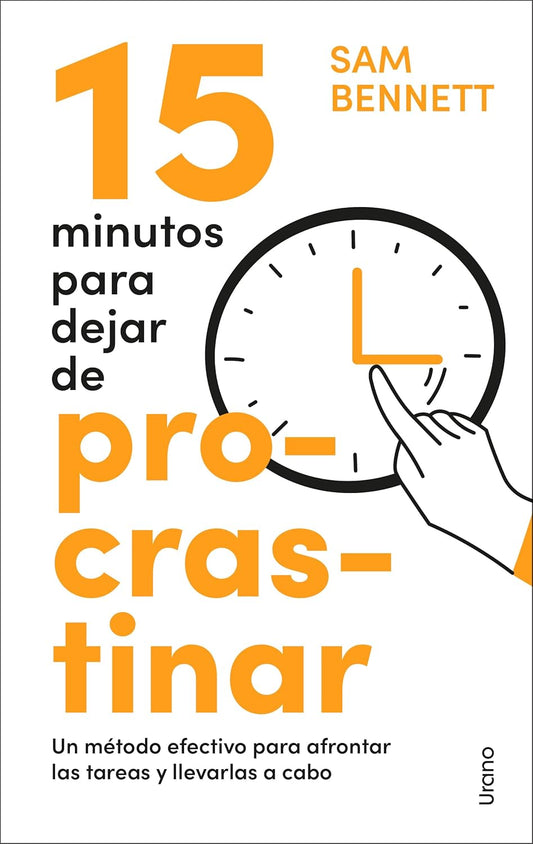 15 MINUTOS PARA DEJAR DE PROCRASTINAR. UN MÉTODO EFECTIVO PARA AFRONTAR LAS TAREAS Y LLEVARLAS A CAB