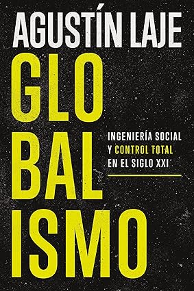 GLOBALISMO Ingeniería Social y Control Total en el Siglo XXI