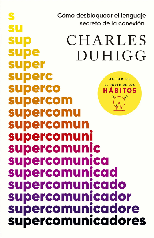 Supercomunicadores Cómo desbloquear el lenguaje secreto de la conexión