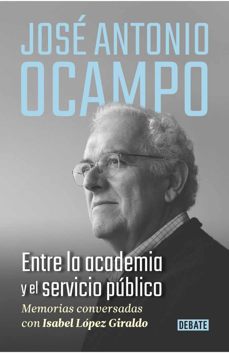 José Antonio Ocampo Entre la academia y el servicio público