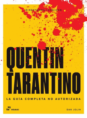 QUENTIN TARANTINO LA GUÍA COMPLETA NO AUTORIZADA DIRECTORES ICONICOS