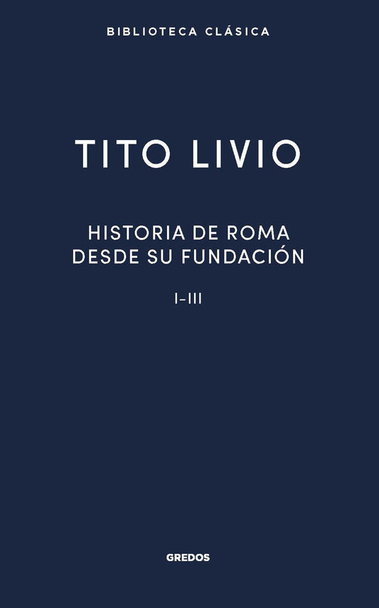HISTORIA DE ROMA DESDE SU FUNDACION I III