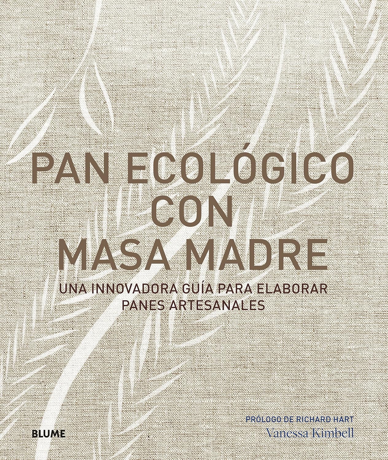 PAN ECOLOGICO CON MASA MADRE UNA INNOVADORA GUIA PARA ELABORAR PANES ARTESANALES