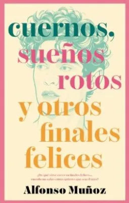 CUERNOSSUEÑOS ROTOS Y OTROS FINALES FELICES