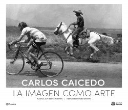 CARLOS CAICEDO LA IMAGEN COMO ARTE