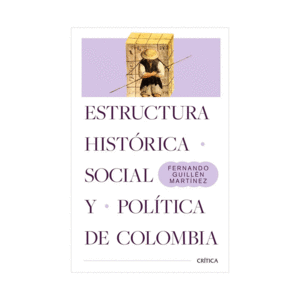 ESTRUCTURA HISTÓRICA SOCIAL Y POLÍTICA DE COLOMBIA