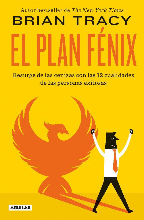 El plan Fénix Resurge de las cenizas con las 12 cualidades de las personas exitosas