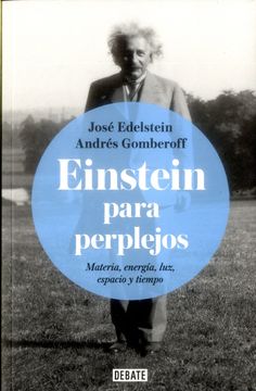 Einstein Para Perplejos Materia Energía Luz Espacio y Tiempo