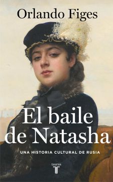 El Baile de Natasha Una Historia Cultural de Rusia