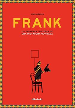 Frank La Increíble Historia de una Dictadura Olvidada